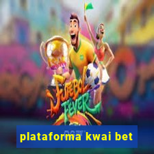 plataforma kwai bet